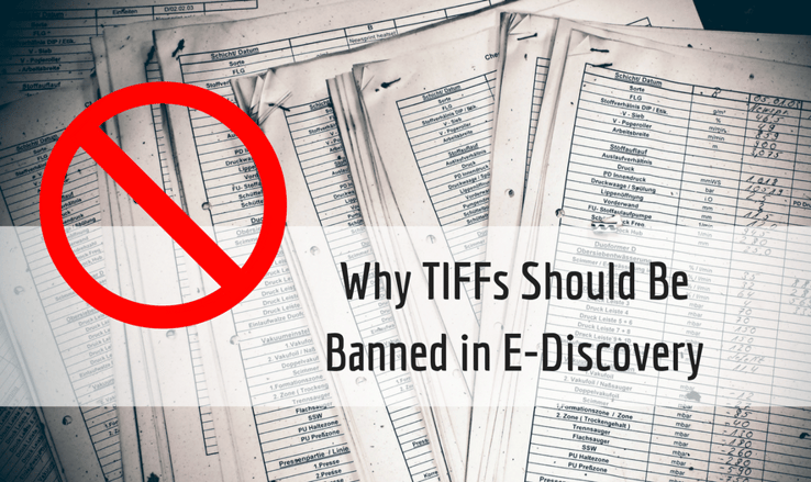 Why Tiff Files Should Be Banned in E-Discovery